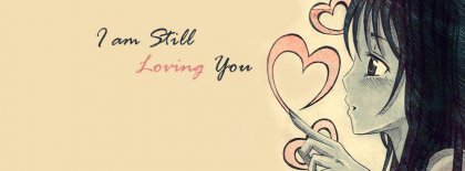 I Am Still Loving You Facebook Covers